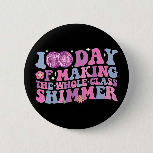 100 Days Of Making The Whole Class Shimmer Disco 2 Inch Round Button (Front)