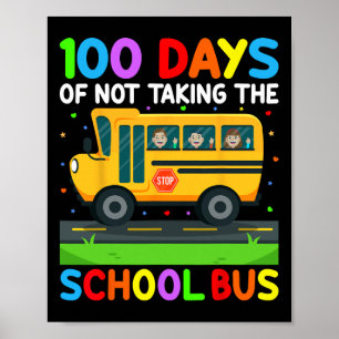 100 Days Of Not Taking The School Bus 100th Day Of Poster