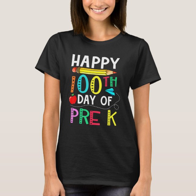 100 Days Of Pre K  Happy 100th Day Of School  For  T-Shirt (Front)