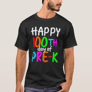 100 Days Of Pre K Happy 100th Day Of School Teache T-Shirt