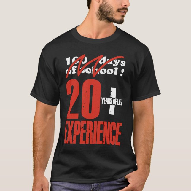 100 Days of School 20 + Years of Life Experience T-Shirt (Front)