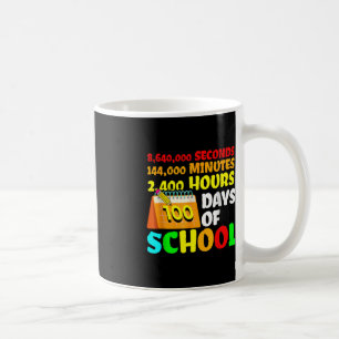 100 Days Of School 2400 Hours 144000 Minutes Coffee Mug