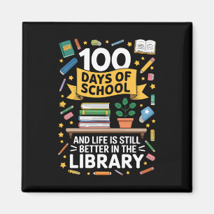 100 Days Of School And Life Is Still Better Magnet