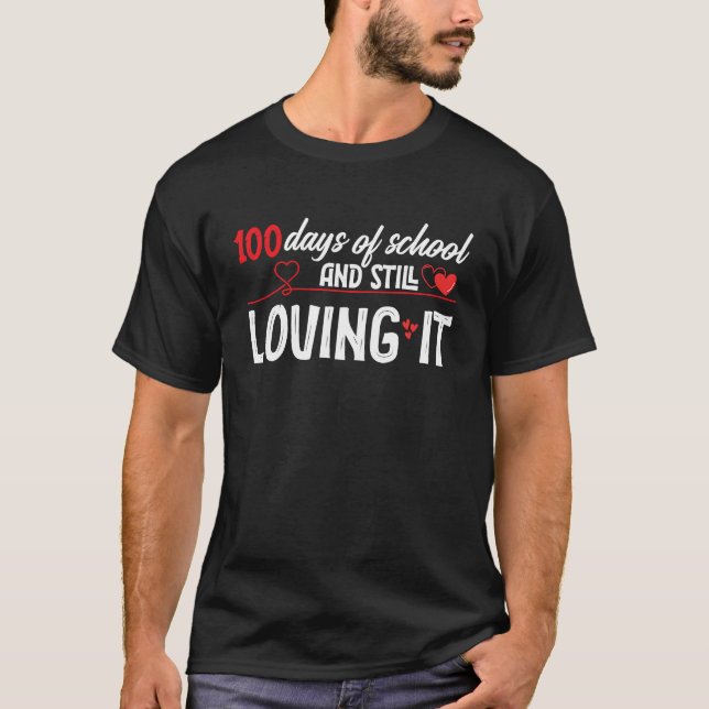 100 Days Of School And Still Loving It Valentine's T-Shirt (Front)