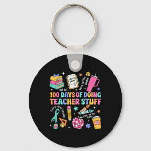 100 Days Of School Doing Teacher Stuff Teacher Lif Keychain