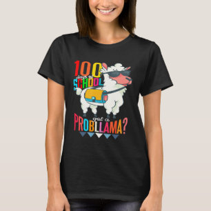100 Days of School Got a Probllama Cool Llama For T-Shirt