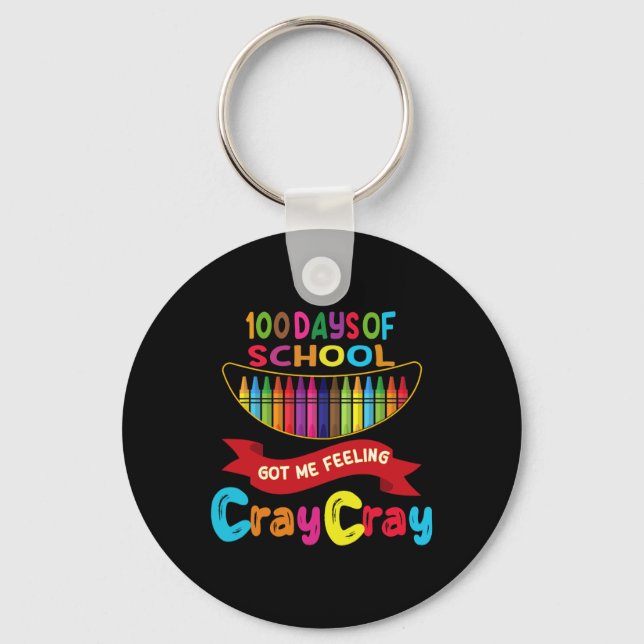 100 Days Of School Got Me Feeling Cray Cray 1  Keychain (Front)