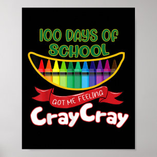 100 Days Of School Got Me Feeling Cray Cray 1 Poster