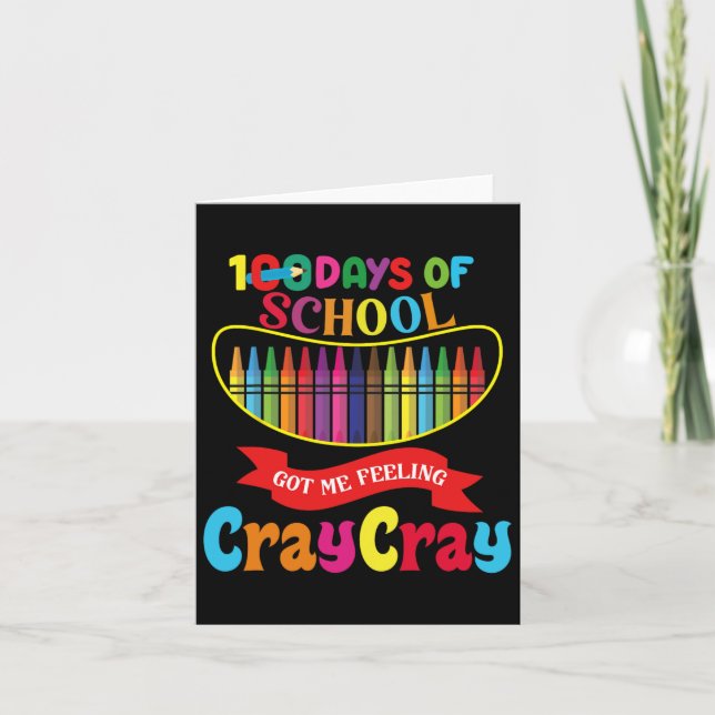 100 Days Of School Got Me Feeling Cray Cray Days O Card (Front)