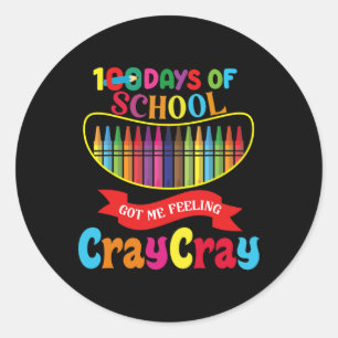 100 Days Of School Got Me Feeling Cray Cray Days O Classic Round Sticker