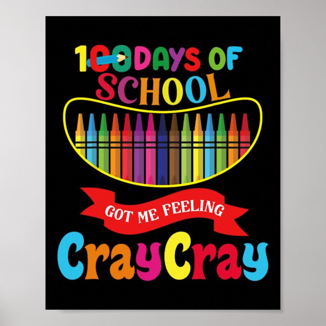 100 Days Of School Got Me Feeling Cray Cray Days O Poster (Front)