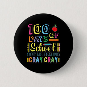 100 Days Of School Got Me Feeling Cray Cray Fun 2 Inch Round Button