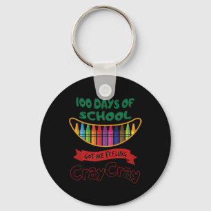100 Days Of School Got Me Feeling Cray Cray Keychain