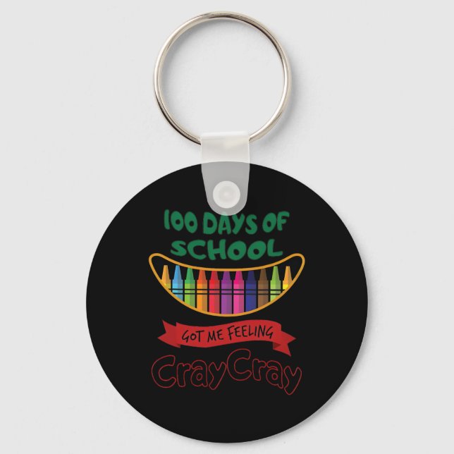 100 Days Of School Got Me Feeling Cray Cray  Keychain (Front)