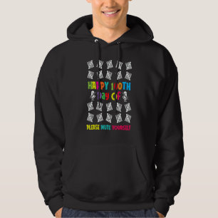 100 Days Of School Happy 100th Day Of Please Mute  Hoodie