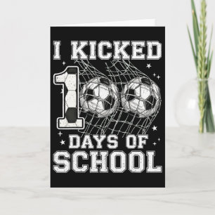 100 Days Of School I Kicked Soccer 100th Day Of Sc Card