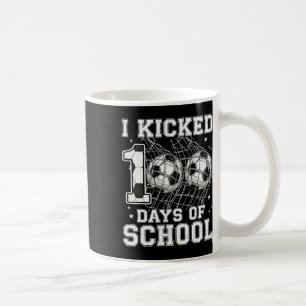100 Days Of School I Kicked Soccer 100th Day Of Sc Coffee Mug