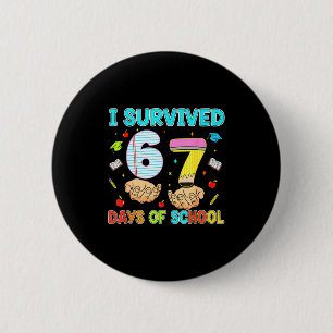 100 Days Of School I Survived 67 Days Of School Te 2 Inch Round Button