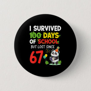 100 Days Of School I Survived But Lost Since 67 Me 2 Inch Round Button