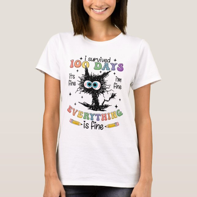 100 Days Of School It's Fine I'm Fine Everythings  T-Shirt (Front)