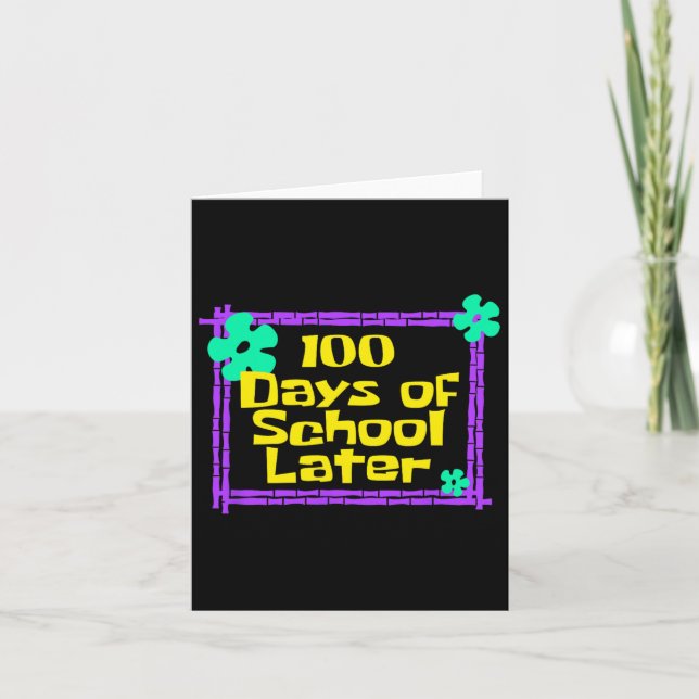 100 Days Of School Later 100th Day Of School Teach Card (Front)