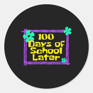 100 Days Of School Later 100th Day Of School Teach Classic Round Sticker