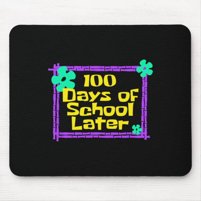 100 Days Of School Later 100th Day Of School Teach Mouse Pad (Front)