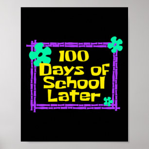 100 Days Of School Later 100th Day Of School Teach Poster