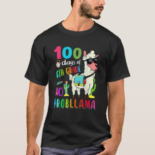 100 Days Of School No Probllama Llama 6th Grade Te T-Shirt