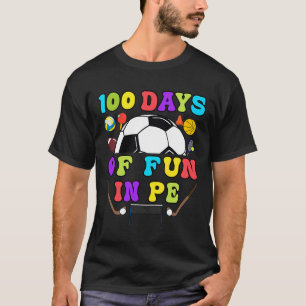 100 Days Of School PE Teacher Gym Coach Phys Ed Te T-Shirt