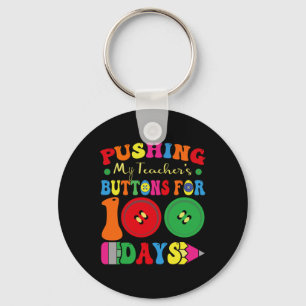 100 Days Of School Pushing My Teacher's Buttons Fo Keychain