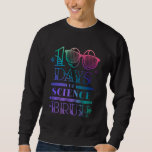 100 Days of School Science Student Teacher 100th D Sweatshirt<br><div class="desc">100 Days of School Science Student Teacher 100th Day  1</div>