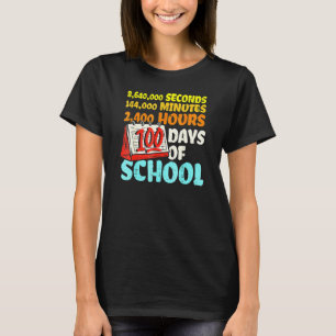 100 Days Of School Seconds Minutes Hours 100th Day T-Shirt