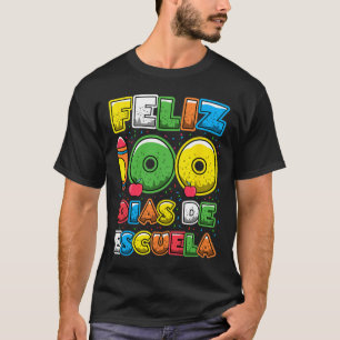 100 Days Of School Spanish Feliz 100 Dias De Escue T-Shirt