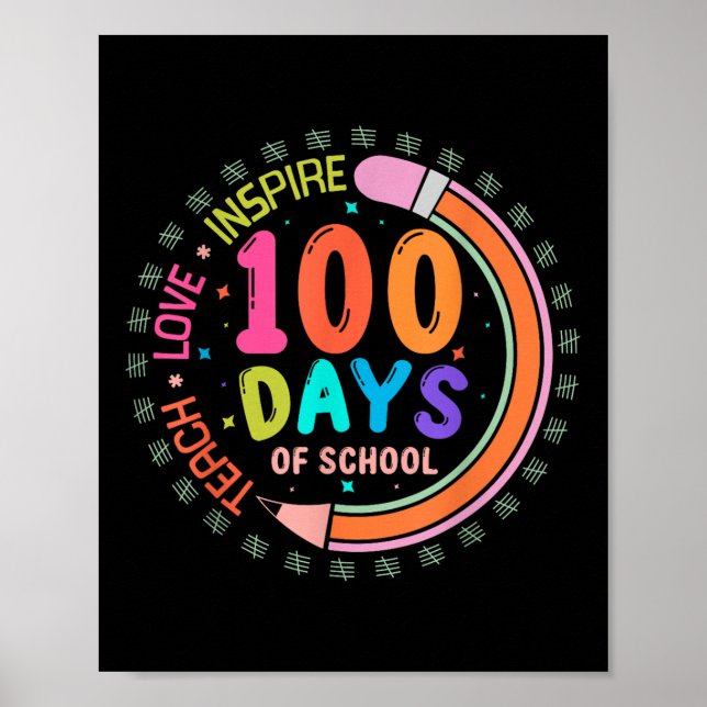 100 Days Of School Teach Love Inspire 100th Day Poster (Front)