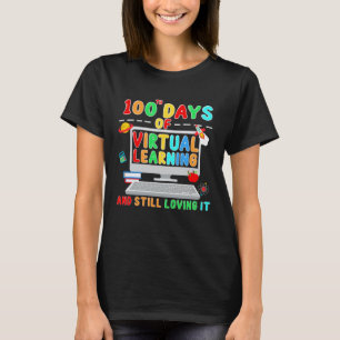 100 Days of School Teacher Virtual Learning Still T-Shirt