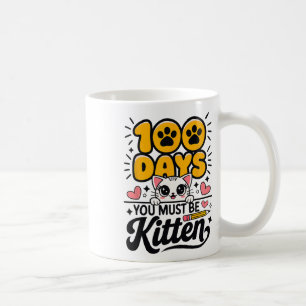 100 Days Of School You Must Be Kitten Cat 100 Days Coffee Mug