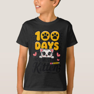 100 Days Of School You Must Be Kitten Cat 100 Days T-Shirt
