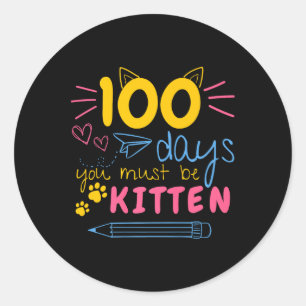 100 Days Of School You Must Be Kitten Cat Teacher Classic Round Sticker