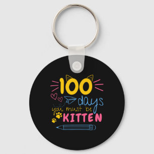 100 Days Of School You Must Be Kitten Cat Teacher Keychain