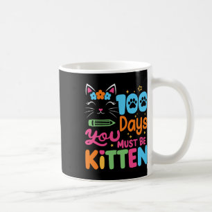 100 Days Of School You Must Be Kitten Me Cat Lover Coffee Mug