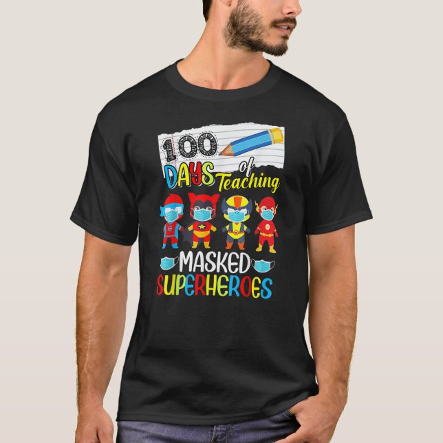 100 Days of Teaching Masked Superheroes funny T-Shirt (Front)