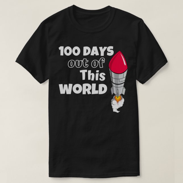 100 Days Out Of This World Funny 100th Day Of Scho T-Shirt (Design Front)