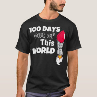 100 Days Out Of This World Funny 100th Day Of Scho T-Shirt
