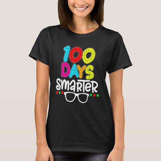100 Days Smarter 100th Day Of School Teacher Stude T-Shirt (Front)