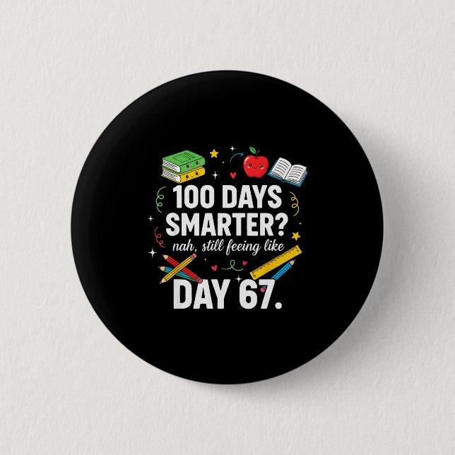 100 Days Smarter Still Feeling Like Day 67 Meme Fu 2 Inch Round Button (Front)
