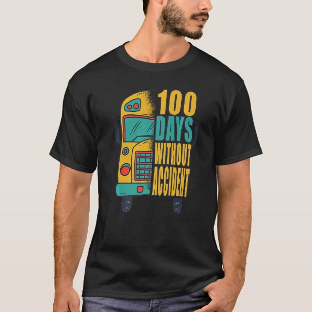 100 Days without accident School Bus Driver T-Shirt (Front)