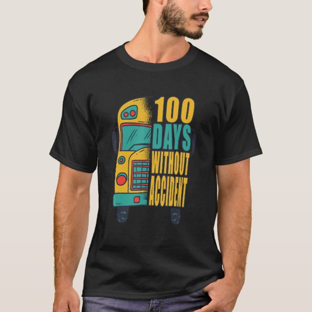 100 Days without accident - School Bus Driver T-Shirt (Front)