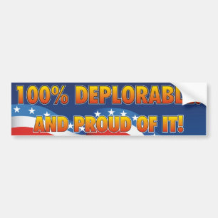 100% Deplorable and proud of it Bumper Sticker