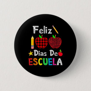 100 Dias De Escuela Spanish Happy 100th Day Of Sch 2 Inch Round Button